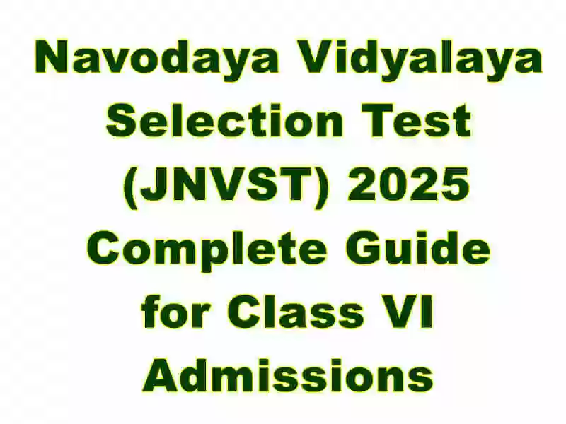 Navodaya Vidyalaya Selection Test (JNVST) 2025: Complete Guide for Class VI Admissions